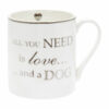 All You Need Is Love And A Dog Mug